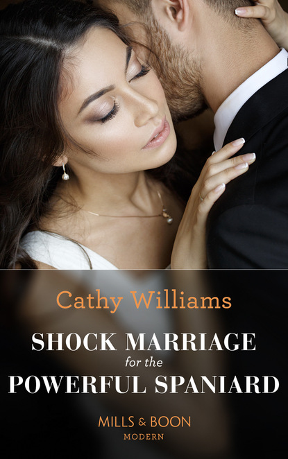 Shock Marriage For The Powerful Spaniard — Кэтти Уильямс