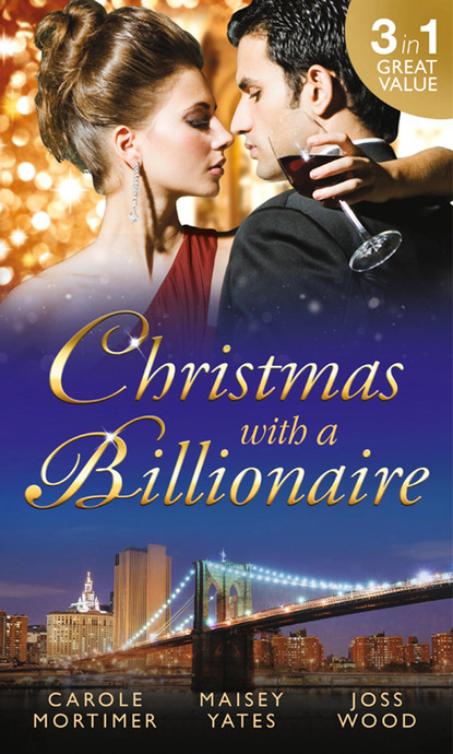 Christmas with a Billionaire - Кэрол Мортимер