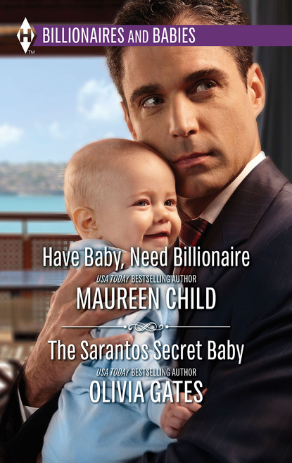 Have Baby, Need Billionaire & The Sarantos Secret Baby - Оливия Гейтс