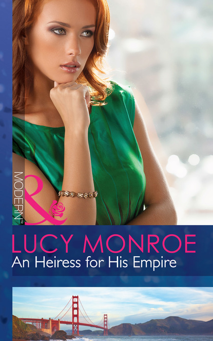 An Heiress for His Empire — Люси Монро