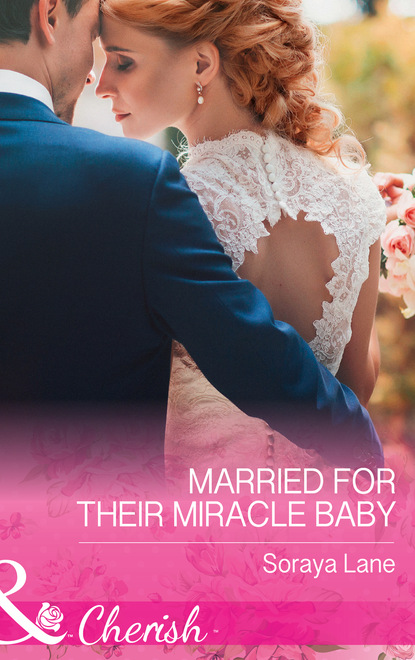 Married For Their Miracle Baby - Сорейя Лейн