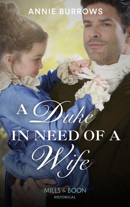 A Duke In Need Of A Wife - Энни Берроуз