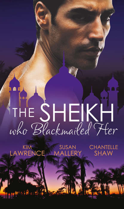 The Sheikh Who Blackmailed Her - Ким Лоренс