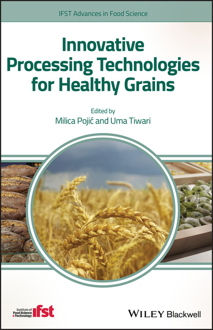 Innovative Processing Technologies for Healthy Grains - Группа авторов