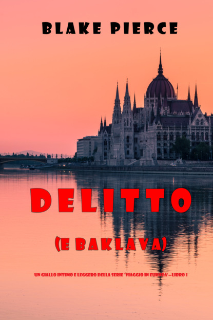 Delitto (e baklava) — Блейк Пирс