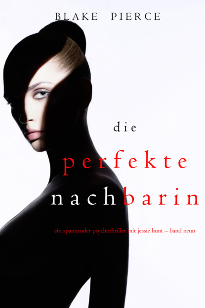 Die Perfekte Nachbarin — Блейк Пирс