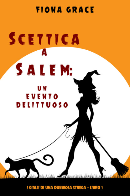 Scettica a Salem - Фиона Грейс