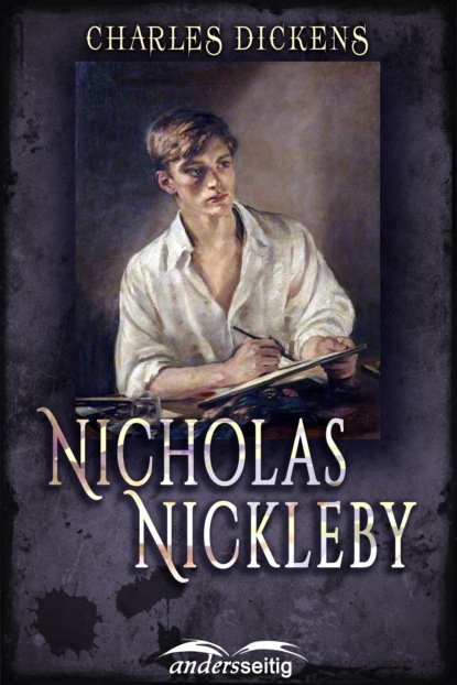 Nikolas Nickleby - Чарльз Диккенс