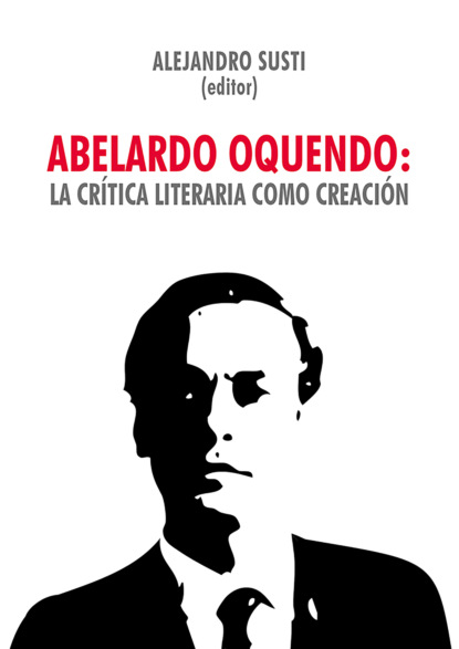 Abelardo Oquendo: la cr?tica literaria como creaci?n - Группа авторов