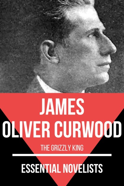 Essential Novelists - James Oliver Curwood - Джеймс Оливер Кервуд