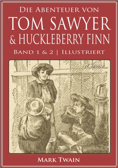 Die Abenteuer von Tom Sawyer & Huckleberry Finn (Band 1 & 2) (Illustriert) - Марк Твен