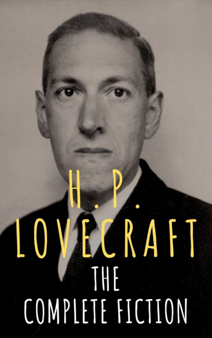 H.P. Lovecraft: The Complete Fiction — Говард Филлипс Лавкрафт