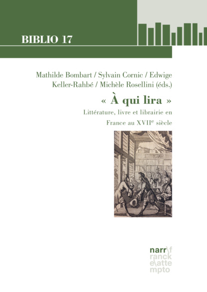  A qui lira : Litt?rature, livre et librairie en France au XVIIe si?cle - Группа авторов