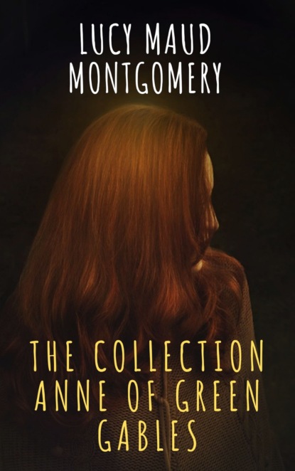 The Collection Anne of Green Gables - Люси Мод Монтгомери