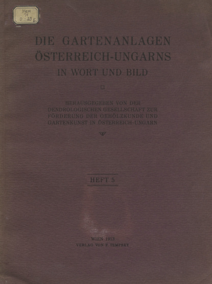 Die Gartenanlagen Osterreich-Ungarns in Wort und Bild. Heft 5 — Коллектив авторов