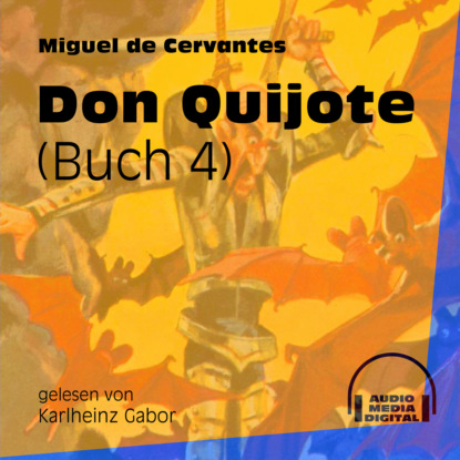 Don Quijote, Buch 4 (Ungek?rzt) - Мигель де Сервантес Сааведра