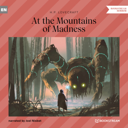 At the Mountains of Madness (Unabridged) — Говард Филлипс Лавкрафт