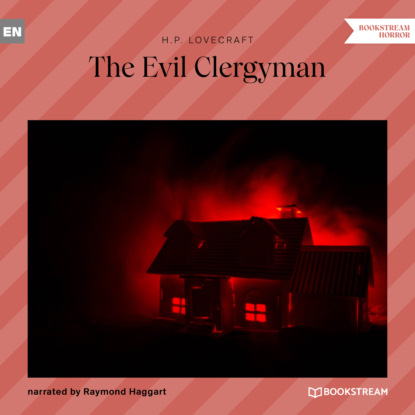 The Evil Clergyman (Unabridged) - Говард Филлипс Лавкрафт