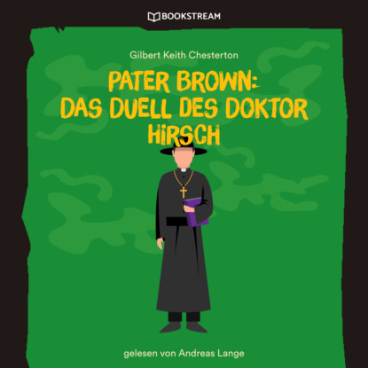 Pater Brown: Das Duell des Doktor Hirsch (Ungek?rzt) — Гилберт Кит Честертон