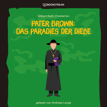 Pater Brown: Das Paradies der Diebe (Ungek?rzt) - Гилберт Кит Честертон