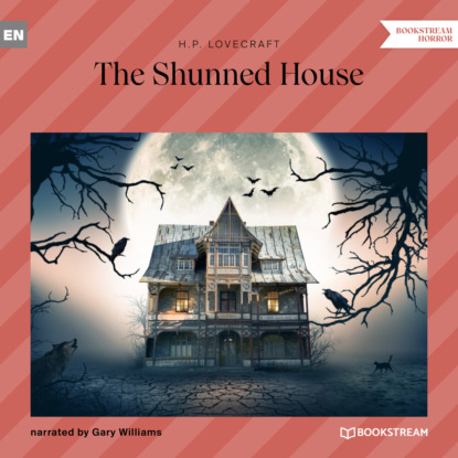 The Shunned House (Unabridged) — Говард Филлипс Лавкрафт