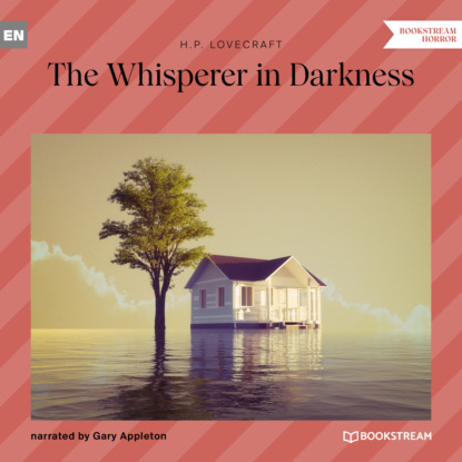 The Whisperer in Darkness (Unabridged) — Говард Филлипс Лавкрафт