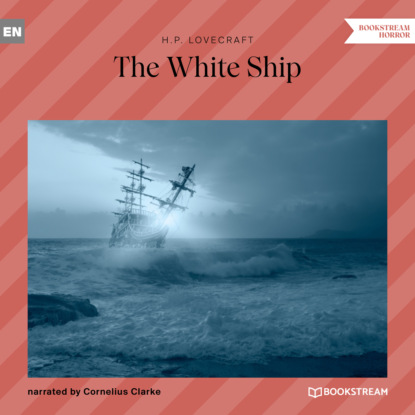 The White Ship (Unabridged) — Говард Филлипс Лавкрафт