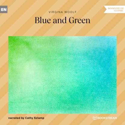 Blue and Green (Unabridged) - Вирджиния Вулф