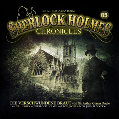 Sherlock Holmes Chronicles, Folge 65: Die verschwundene Braut - Артур Конан Дойл