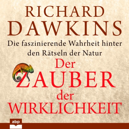 Der Zauber der Wirklichkeit - Die faszinierende Wahrheit hinter den R?tseln der Natur (Ungek?rzt) - Ричард Докинз