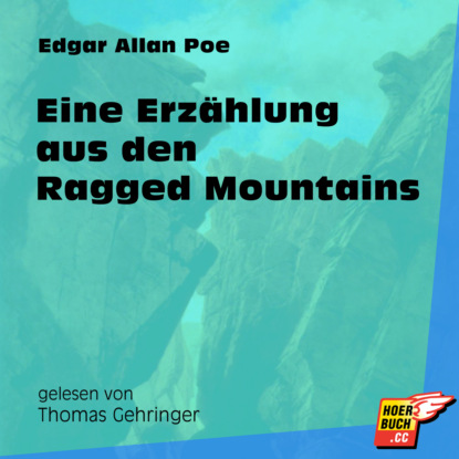 Eine Erz?hlung aus den Ragged Mountains (Ungek?rzt) - Эдгар Аллан По