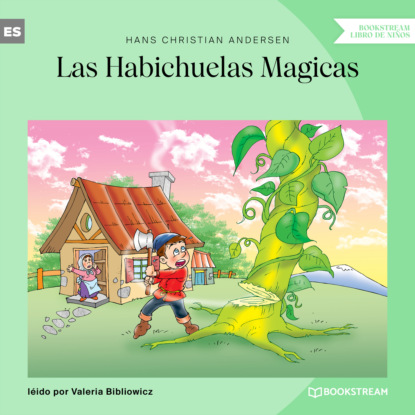 Las Habichuelas Magicas (Versi?n ?ntegra) - Ганс Христиан Андерсен