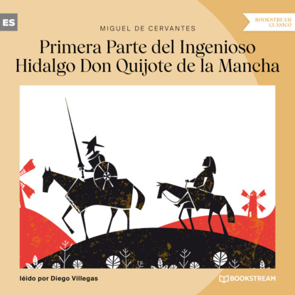 Primera Parte del Ingenioso Hidalgo Don Quijote de la Mancha (Versi?n ?ntegra) - Мигель де Сервантес Сааведра