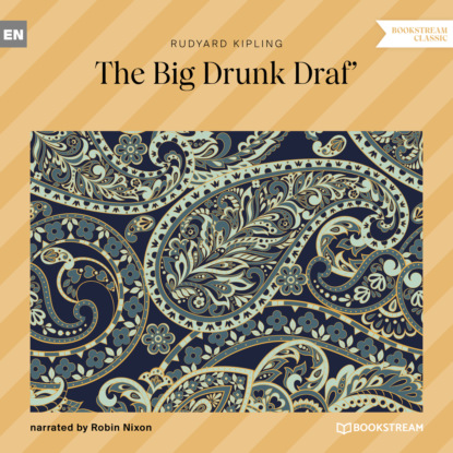 The Big Drunk Draf' (Unabridged) - Редьярд Джозеф Киплинг