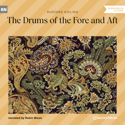 The Drums of the Fore and Aft (Unabridged) - Редьярд Джозеф Киплинг