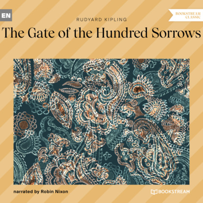 The Gate of the Hundred Sorrows (Unabridged) - Редьярд Джозеф Киплинг