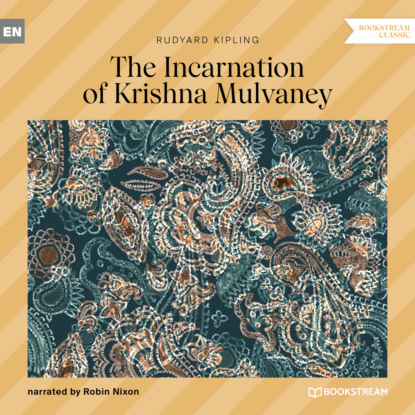 The Incarnation of Krishna Mulvaney (Unabridged) - Редьярд Джозеф Киплинг