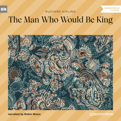 The Man Who Would Be King (Unabridged) - Редьярд Джозеф Киплинг