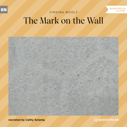 The Mark on the Wall (Unabridged) — Вирджиния Вулф