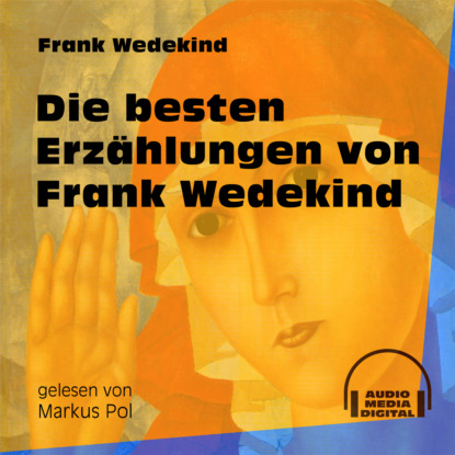 Die besten Erz?hlungen von Frank Wedekind (Ungek?rzt) — Франк Ведекинд