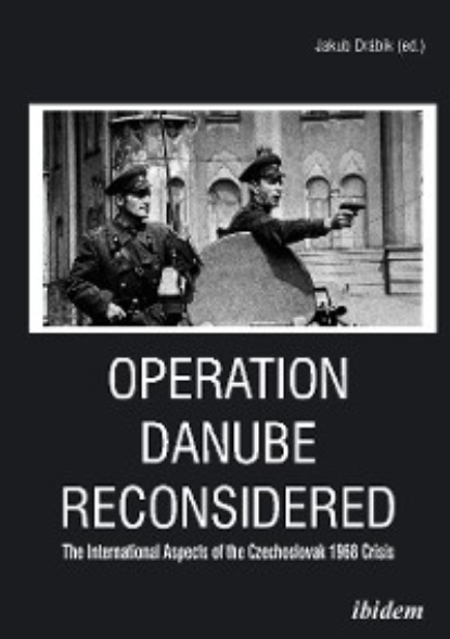 Operation Danube Reconsidered — Группа авторов