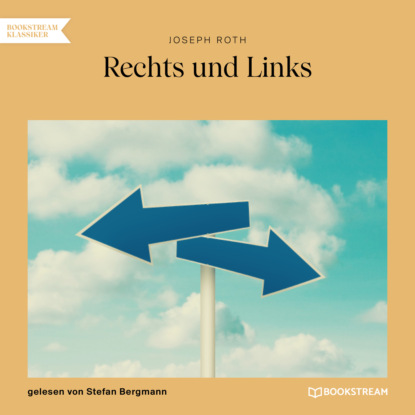 Rechts und Links (Ungek?rzt) - Йозеф Рот