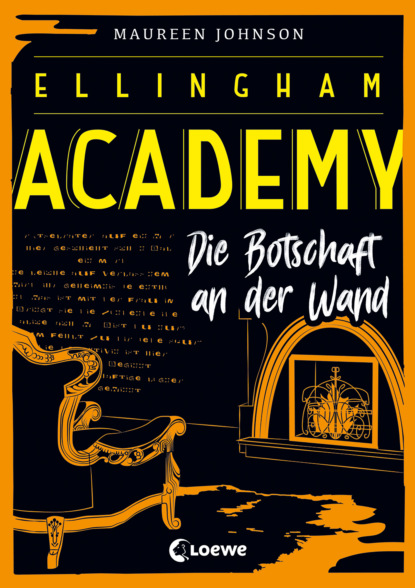 Ellingham Academy (Band 3) – Die Botschaft an der Wand — Морин Джонсон