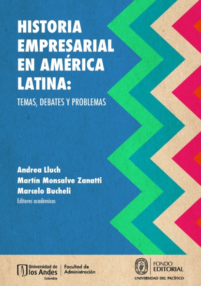 Historia empresarial en Am?rica Latina: temas, debates y problemas - Группа авторов