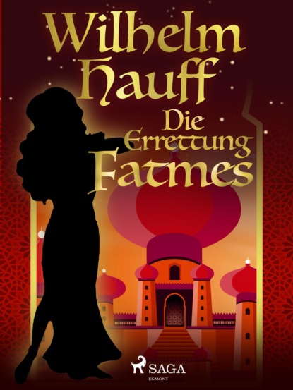 Die Errettung Fatmes — Вильгельм Гауф