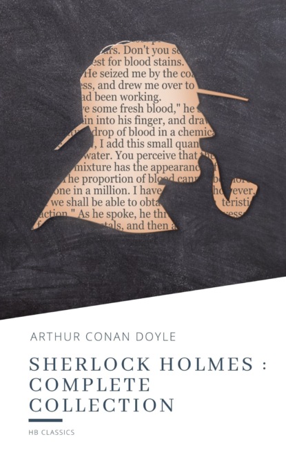 Sherlock Holmes : Complete Collection - Артур Конан Дойл