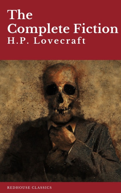 H.P. Lovecraft: The Complete Fiction - Говард Филлипс Лавкрафт