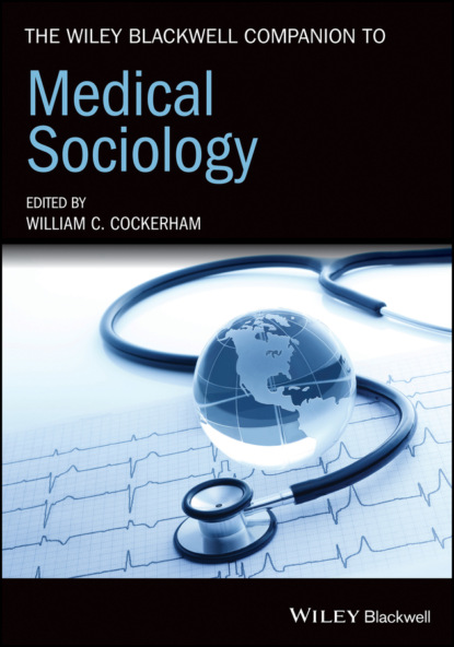 The Wiley Blackwell Companion to Medical Sociology - Группа авторов