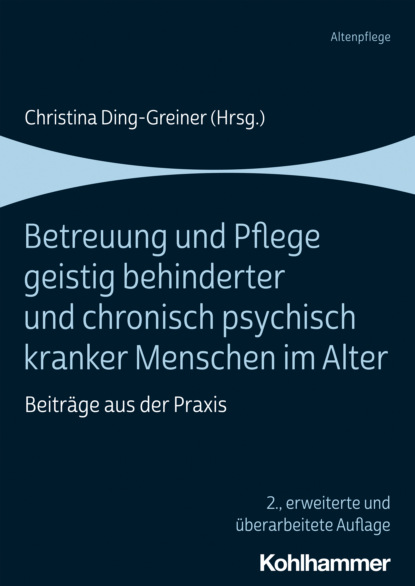 Betreuung und Pflege geistig behinderter und chronisch psychisch kranker Menschen im Alter - Группа авторов