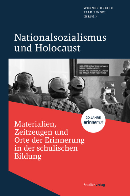 Nationalsozialismus und Holocaust – Materialien, Zeitzeugen und Orte der Erinnerung in der schulischen Bildung - Группа авторов